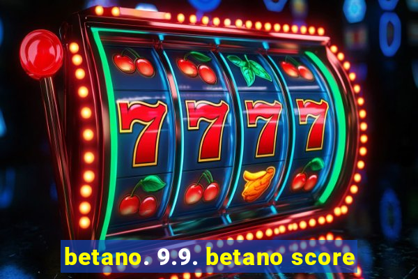 betano. 9.9. betano score